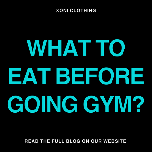 What to eat before going to the gym | XONI Clothing